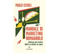 Manuale di marketing romagnolo - Cevoli Paolo