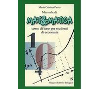 Manuale di matematica. Corso di base per studenti di economia