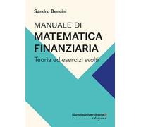 Manuale di matematica finanziaria. Teoria ed esercizi svolti