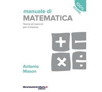 Manuale di matematica. Teoria ed esercizi. Per il triennio delle Scuole su...
