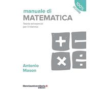 Manuale di matematica. Teoria ed esercizi. Per il triennio delle Scuole superiori. Con espansione online