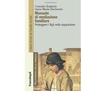 Manuale di mediazione familiare. Proteggere i figli nella separazione