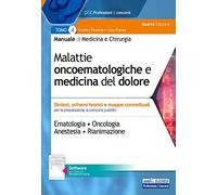 Manuale di medicina e chirurgia. Con software di simulazione. Malattie oncoematologiche e medicina del dolore. Sintesi, schemi teorici e mappe concettuali (Vol. 4)