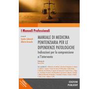 Manuale di medicina penitenziaria per le dipendenze patologiche. Indicazioni per la comprensione e l’intervento. Ediz. integrale