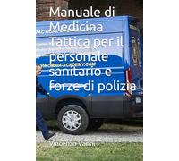 Manuale di Medicina Tattica per il personale sanitario e forze di polizia