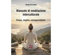 Manuale di meditazione interculturale. Corpo, respiro, consapevolezza