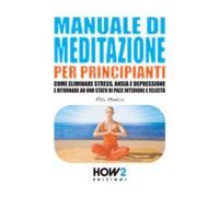 Manuale di meditazione per principianti di Rita Modica, 2016, How2