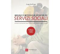 Manuale di metodologia operativa dei Servizi Sociali. Strategie di sostegno per: anziani, bambini, disabili, tossicodipendenti, alcolisti