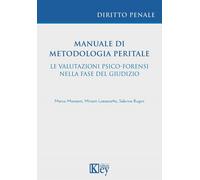 Manuale di metodologia peritale. Le valutazioni psico-forensi nella fase d...