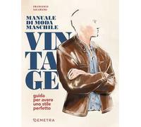 MANUALE DI MODA MASCHILE VINTAGE. GUIDA PER AVERE UNO STILE PERFETTO - SALAMANO