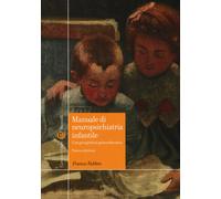 Manuale di neuropsichiatria infantile. Una prospettiva psicoeducativa. Nuo...