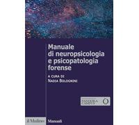 Manuale Di Neuropsicologia E Psicopatologia Forense - - 2024