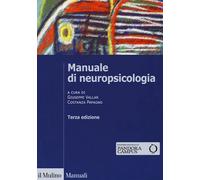 MANUALE DI NEUROPSICOLOGIA - VALLAR GIUSEPPE (Curatore), PAPAGNO COSTANZA