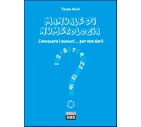 Manuale di numerologia. Conoscere i numeri per non darli - Nicoli Tiziana
