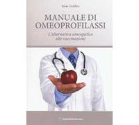 Manuale di omeoprofilassi. L'alternativa omeopatica alle vaccinazioni