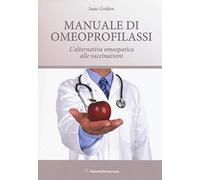 Manuale di omeoprofilassi. L'alternativa omeopatica alle vaccinazioni
