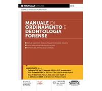 Manuale di ordinamento e deontologia forense. Tutti gli aggiornamenti delle più frequenti domande d'esame. Focus sulla giurisprudenza più recente. Richiami alla dottrina più accreditata