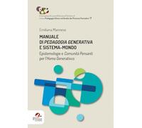 Manuale di pedagogia generativa e sistema-mondo. Epistemologie e comunità pensanti per l'Homo Generativus