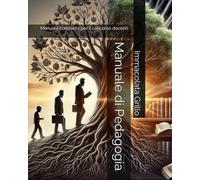Manuale di Pedagogia: Manuale completo per il concorso docenti