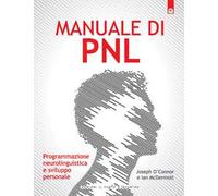 Manuale di PNL. Programmazione neurolinguistica e sviluppo personale