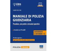 Manuale di Polizia Giudiziaria: procedure, casi pratici e istruzioni opera...