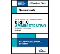 Manuale di preparazione alla prima prova orale di diritto amministrativo sostanziale e processuale. Esame orale rafforzato