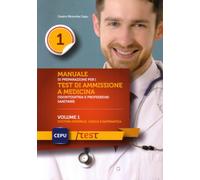 Manuale di presentazione per i test di ammissione e medicina odontoiatria e professioni sanitarie. Cultura generale, logica e matematica (Vol. 1)