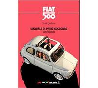 Manuale di primo soccorso. Come cavarsela. Fiat 500