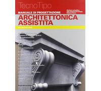 Manuale di progettazione Architettonica assistita - [Mancosu Editore]