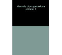 Manuale di progettazione edilizia. Criteri ambientali e impianti (Vol. 2)