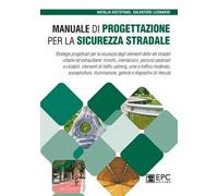 Manuale di progettazione per la sicurezza stradale. Strategie progettuali per la sicurezza degli elementi delle reti stradali urbane ed extraurbane: tronchi, intersezioni, percorsi pedonali e cic...