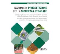 Manuale di progettazione per la sicurezza stradale. Strategie progettuali per la sicurezza degli elementi delle reti stradali urbane ed extraurbane: tronchi, intersezioni, percorsi pedonali e cicl...