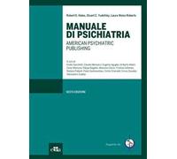 Manuale di psichiatria. American Psychiatric Publishing. Ediz. illustrata