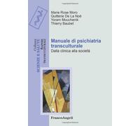 Manuale di psichiatria transculturale. Dalla clinica alla società