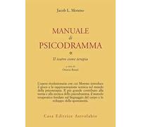 Manuale di psicodramma. Vol. 1: Il teatro come terapia