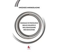 Manuale di psicologia dello sviluppo e dell'educazione per educatori