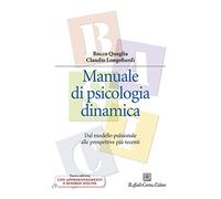 Manuale Di Psicologia Dinamica. Dal Modello Pulsionale Alle Prospettive Più Rece