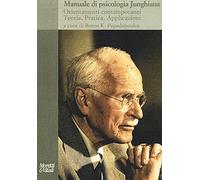 Manuale di psicologia junghiana. Teoria, pratica e applicazioni. Nuova ediz.