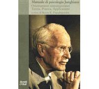 Manuale di psicologia junghiana. Teoria, pratica e applicazioni. Nuova ediz.