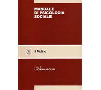 Manuale di psicologia sociale - Arcuri L. (cur.)
