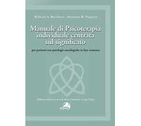 Manuale di psicoterapia individuale centrata sul significato. Per pazienti con patologie oncologiche in fase avanzata