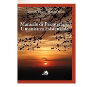 Manuale di psicoterapia umanistica esistenziale
