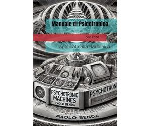 Manuale di Psicotronica: applicata alla Radionica