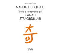 Manuale di qi shu. Teoria e trattamento dei canali straordinari