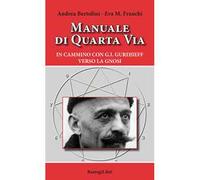 Manuale di quarta via. In cammino con G.I. Gurdjieff verso la gnosi