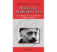 Manuale di quarta via. In cammino con G.I. Gurdjieff verso la gnosi