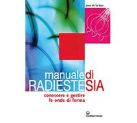 Manuale di radiestesia. Conoscere e gestire le onde di forma