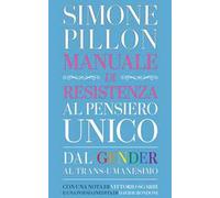 Manuale di resistenza al pensiero unico. Dal gender al transumanesimo