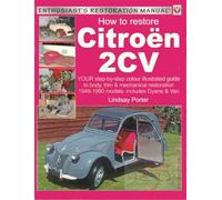 Manuale Di Restauro 2CV Citroën: Come Restaurare Libro Dyane Lindsay Porter 2CV