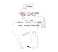 Manuale di riabilitazione equestre. Principi, metodologia, organizzazione. Interventi assistiti con il cavallo. Con link per scaricare i filmati